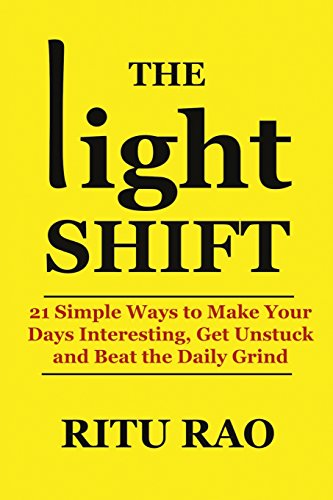 Stock image for The Light Shift: 21 Simple Ways to Make Your Days Interesting, Get Unstuck and Beat the Daily Grind for sale by Escape Routes Used Books