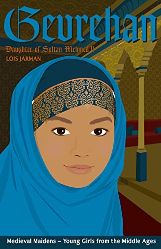 Stock image for Gevrehan's Story: Daughter of Sultan Mehmed II (Medieval Maidens) for sale by Lucky's Textbooks