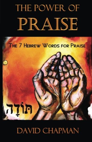 Beispielbild fr The Power of Praise : 7 Hebrew Words for Praise zum Verkauf von Better World Books