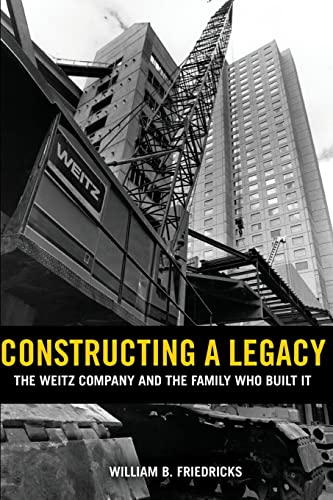 Stock image for Constructing a Legacy: The Weitz Company and the Family who Built it for sale by SecondSale