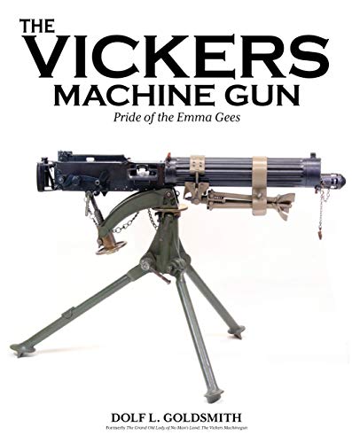 Stock image for The Vickers Machine Gun: Pride of the Emma Gees for sale by GF Books, Inc.