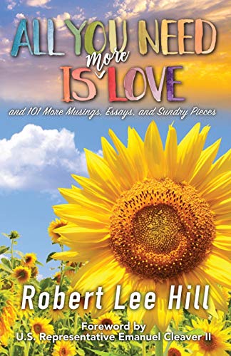 Beispielbild fr All You Need Is More Love: and 101 More Musings, Essays, and Sundry Pieces zum Verkauf von HPB Inc.