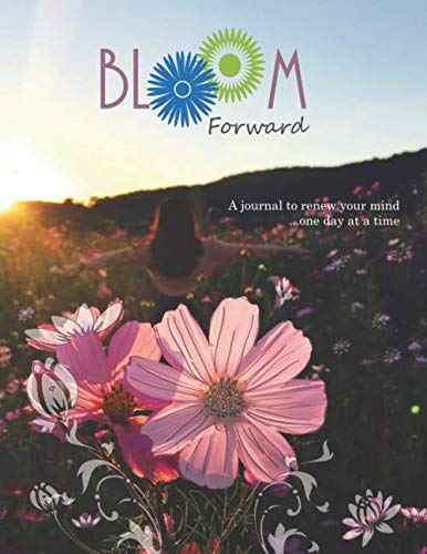 Stock image for Bloom Forward: A Journal to Renew Your Mind.One Day at a Time for sale by BooksRun