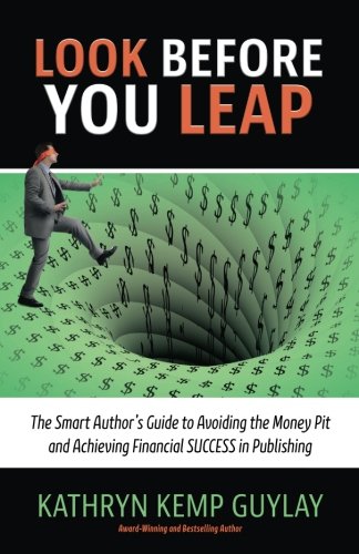 Stock image for Look Before You Leap: The Smart Author's Guide to Avoiding the Money Pit and Achieving Financial Success in Publishing for sale by ThriftBooks-Dallas