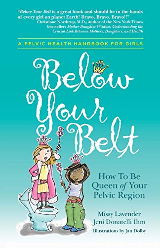 Beispielbild fr Below Your Belt : A Pelvic Heath Handbook for Girls zum Verkauf von Better World Books