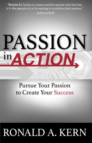 Beispielbild fr Passion In Action: Pursue Your Passion to Create Your Success zum Verkauf von Revaluation Books