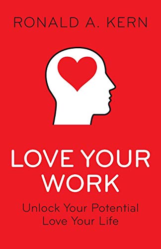 Beispielbild fr Love Your Work: Unlock Your Potential, Love Your Life zum Verkauf von Lucky's Textbooks