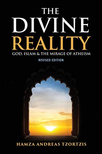 Stock image for The Divine Reality: God, Islam and the Mirage of Atheism for sale by Front Cover Books