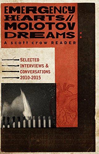 Stock image for Emergency Hearts, Molotov Dreams: Selected Interviews & Conversations, 2010-2015 (Scott Crow Reader) for sale by AwesomeBooks