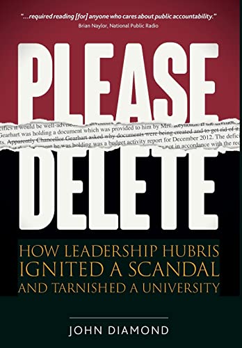 Stock image for Please Delete: How Leadership Hubris Ignited a Scandal and Tarnished a University for sale by Lucky's Textbooks