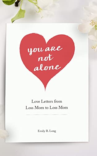 Beispielbild fr You Are Not Alone: Love Letters From Loss Mom to Loss Mom zum Verkauf von SecondSale