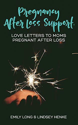 9780996555692: Pregnancy After Loss Support: Love Letters to Moms Pregnant After Loss