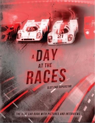 9780996557207: Slot Car Superstar: A Day at the Races: Slot Cars, 1/32 Figures, Interviews, Photos & Racing