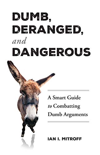 Stock image for Dumb, Deranged, and Dangerous: A Smart Guide to Combatting Dumb Arguments for sale by ThriftBooks-Atlanta