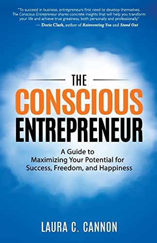 Imagen de archivo de The Conscious Entrepreneur: A Guide to Maximizing Your Potential for Success, Freedom, and Happiness a la venta por Wonder Book