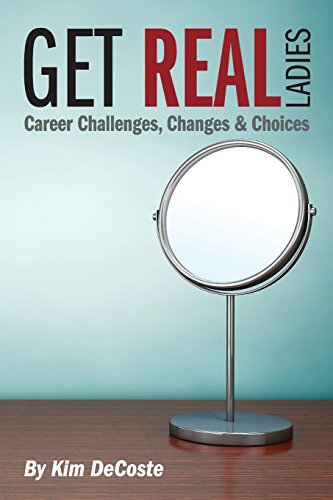 Stock image for Get Real, Ladies: Career Challenges, Changes & Choices for sale by Once Upon A Time Books