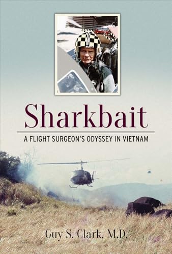 Stock image for Sharkbait: A Flight Surgeon's Odyssey in Vietnam (1) for sale by SecondSale