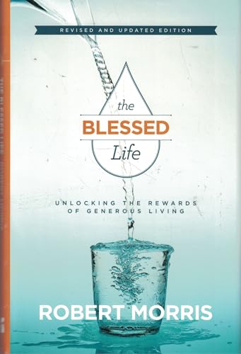 Beispielbild fr The Blessed Life, New and Revised Edition : Unlocking the Rewards of Generous Living zum Verkauf von Better World Books