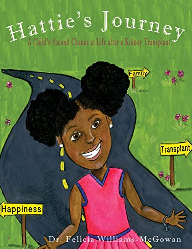 Imagen de archivo de Hattie's Journey: A Child's Second Chance at Life After a Kidney Transplant a la venta por THE SAINT BOOKSTORE