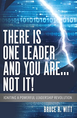 Beispielbild fr There Is One Leader and You Are. Not It! : Igniting a Powerful Leadership Revolution zum Verkauf von Better World Books