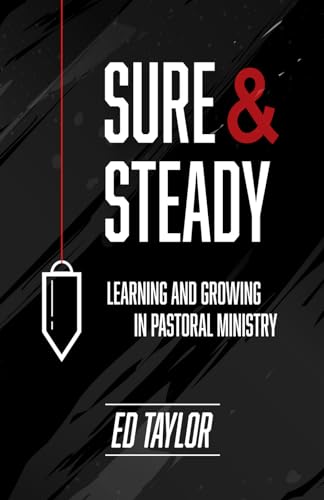 Stock image for Sure Steady: Learning And Growing In Pastoral Ministry for sale by Goodwill of Colorado