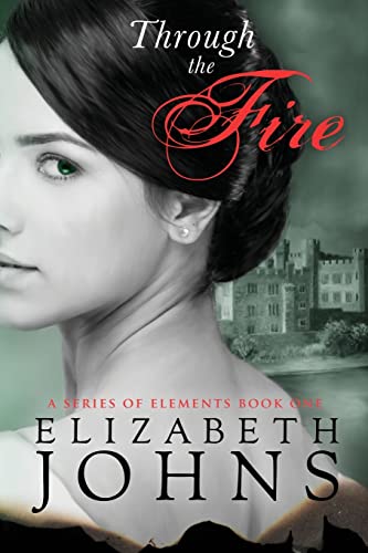 Stock image for Through the Fire: Traditional Regency Romance (A Series of Elements) for sale by SecondSale