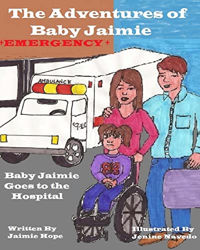 Stock image for The Adventures of Baby Jaimie: Baby Jaimie Goes to the Hospital for sale by Lucky's Textbooks