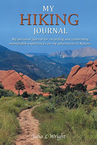 9780996581608: My Hiking Journal: My personal journal for recording and celebrating memorable experiences on my adventures in Nature.