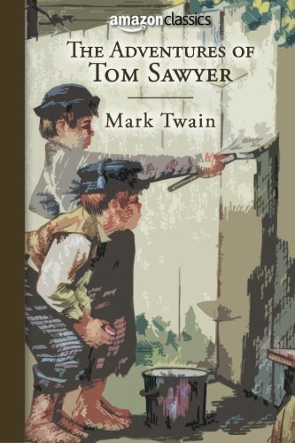 9780996584838: The Adventures of Tom Sawyer (Amazon Classics Edition)