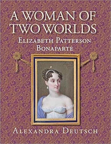 9780996594431: A Woman of Two Worlds: Elizabeth Patterson Bonaparte