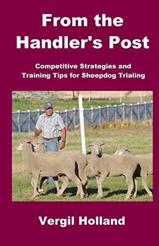 Beispielbild fr From the Handler's Post: Competitive Strategies and Training Tips for Sheepdog Trialing zum Verkauf von Books Puddle