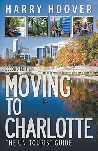 Stock image for Moving to Charlotte: The Un-Tourist Guide for sale by Book Deals