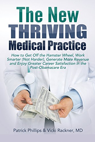 Stock image for The New Thriving Medical Practice: How to Get Off the Hamster Wheel, Work Smarter (Not Harder), Generate More Revenue and Enjoy Greater Career Satisfa for sale by ThriftBooks-Dallas
