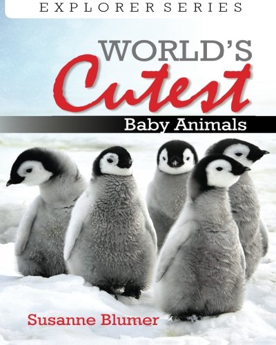Stock image for World's Cutest Baby Animals: Volume 1 (Explorer Series) for sale by Revaluation Books