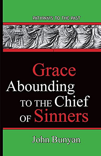 9780996616584: Grace Abounding To The Chief Of Sinners: Pathways To The Past