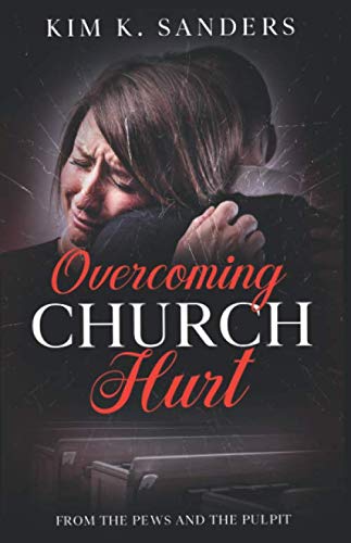 Stock image for Overcoming Church Hurt: From The Pews And The Pulpit for sale by ThriftBooks-Dallas
