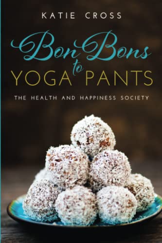 Beispielbild fr Bon Bons to Yoga Pants (The Health and Happiness Society) zum Verkauf von SecondSale