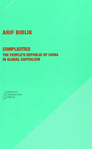 Stock image for Complicities: The People's Republic of China in Global Capitalism (Paradigm, 53) for sale by Books Unplugged