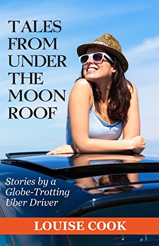Stock image for Tales From Under The Moon Roof: Stories by a Globe-Trotting Uber Driver for sale by Lucky's Textbooks
