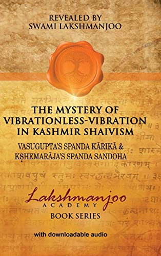 Stock image for The Mystery of Vibrationless-Vibration in Kashmir Shaivism: Vasugupta's Spanda Karika & Kshemaraja's Spanda Sandoha for sale by Books Unplugged