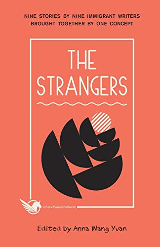 Imagen de archivo de The Strangers: Nine Stories by Nine Immigrant Writers Brought Together by One Concept a la venta por Lucky's Textbooks