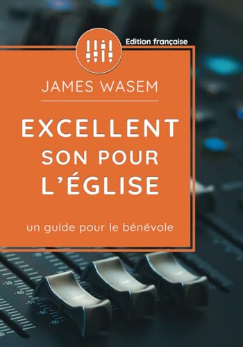 Stock image for Excellent Son Pour l'glise: Un guide pour le bnvole (French Edition) for sale by California Books