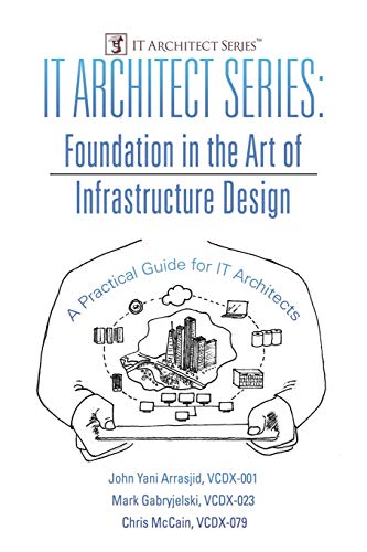 Imagen de archivo de IT Architect Series: Foundation in the Art of Infrastructure Design: A Practical Guide for IT Architects a la venta por Goodwill of Colorado