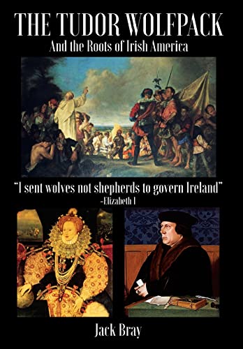 Beispielbild fr THE TUDOR WOLFPACK AND THE ROOTS OF IRISH AMERICA zum Verkauf von SecondSale