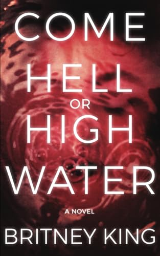 9780996649797 Come Hell Or High Water A Psychological Thriller The
