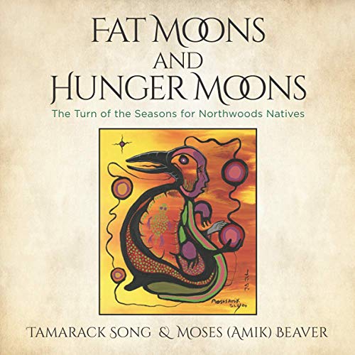 9780996656108: Fat Moons and Hunger Moons: The Turn of the Seasons for Northwoods Natives