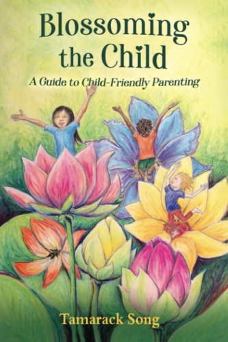 Beispielbild fr Blossoming the Child: A Guide to Child-Friendly Parenting zum Verkauf von Studibuch