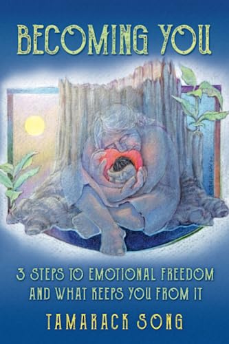 Stock image for Becoming You: 3 Steps to Emotional Freedom and What Keeps You From It for sale by GF Books, Inc.