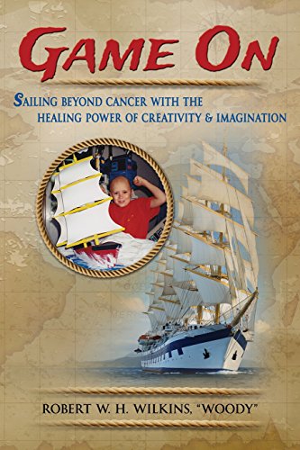 Stock image for Game On: Sailing Beyond Cancer with the Healing Power of Creativity & Imagination for sale by Lucky's Textbooks