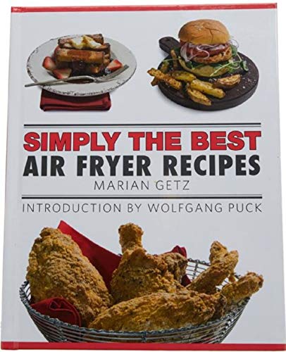 Imagen de archivo de Simply the Best: Air Fryer Recipes Cook Marian Getz (Author), Wolfgang Puck (2018) Hardcover a la venta por Your Online Bookstore